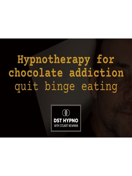 Title details for Hypnotherapy for chocolate addiction--quit binge eating--A guided meditation--DST Hypno with Stu Newman by Stuart Newman - Available